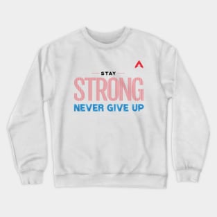 Stay Strong Never Give Up Motivational Quote Use Line Stripe with Activlife logo Crewneck Sweatshirt